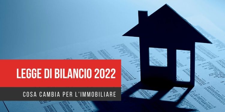 Legge di Bilancio 2022 cosa cambia per l’immobiliare